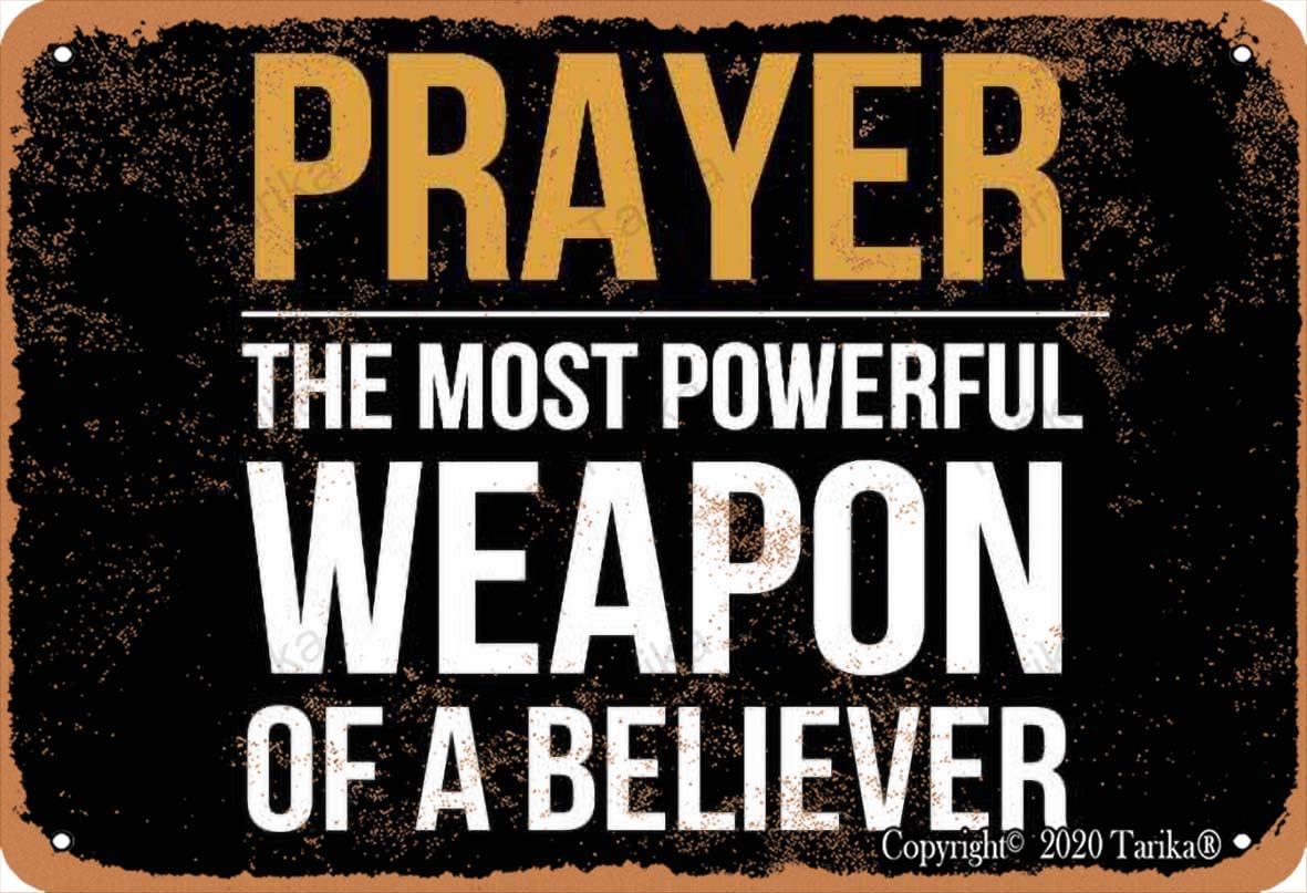 Prayer The Most Powerful Weapon of A Believer Metal Vintage Look 8X12 Inch Decoration Art Sign for Home Kitchen Bathroom Farm Garden Garage Inspirational Quotes Wall Decor