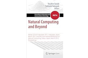 Natural Computing and Beyond: Winter School Hakodate 2011, Hakodate, Japan, March 2011 and 6th International Workshop on Natu