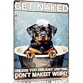 TopPacific Rottweiler Retro Metal Tin Sign Get Naked Unless You are Just Visiting Don't Make It Weird Dog Poster Bathroom Decor Funny Toilet Wall Art Home 12x8 Inch(2696)