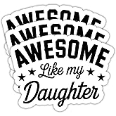 (3PCS) Awesome Like My Daughter Sticker – Girl Dad Stickers Father’s Day Gift from Daughter – Waterproof Vinyl Decals for Water Bottle, Laptop, Water Bottle, Phone, Scrapbook – 3" x 2.2"