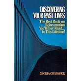 Discovering Your Past Lives: The Best Book on Reincarnation You'll Ever Read in This Lifetime