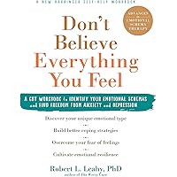 Don't Believe Everything You Feel: A CBT Workbook to Identify Your Emotional Schemas and Find Freedom from Anxiety and Depres