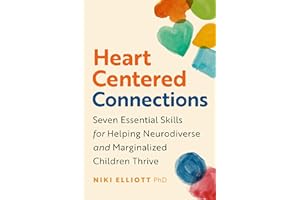 Heart-Centered Connections: Seven Essential Skills for Helping Neurodiverse and Marginalized Children Thrive