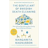 The Gentle Art of Swedish Death Cleaning: How to Free Yourself and Your Family from a Lifetime of Clutter (The Swedish Art of