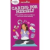 Smart Girl's Guide to Caring for Herself: Making Smart and Strong Choices to Help You Stay Positive During Changing and Challenging Times (American Girl® Wellbeing)