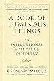 A Book of Luminous Things: An International Anthology of Poetry
