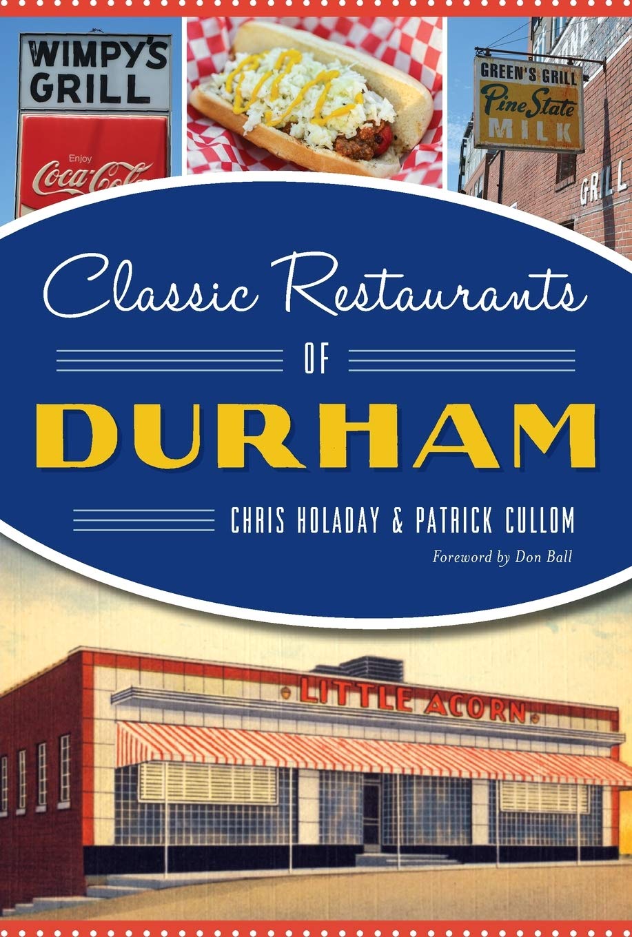 durham outdoor dining on Classic Restaurants Of Durham American Palate Holaday Chris Cullom Patrick Ball Don 9781467143950 Amazon Com Books