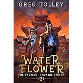 Water Flower: A LitRPG Adventure (The Undying Immortal System)
