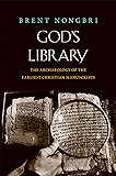 God's Library: The Archaeology of the Earliest Christian Manuscripts