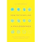 How to Think like a Philosopher: Twelve Key Principles for More Humane, Balanced, and Rational Thinking