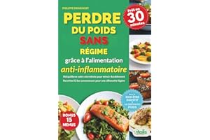 Perdre du poids sans régime grâce à l'alimentation anti-inflammatoire: Rééquilibrez votre microbiote et métabolisme avec des 