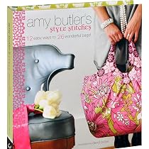 Amy Butler's Style Stitches: 12 Easy Ways to 26 Wonderful Bags ...