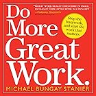 Do More Great Work.: Stop the Busywork, and Start the Work that Matters