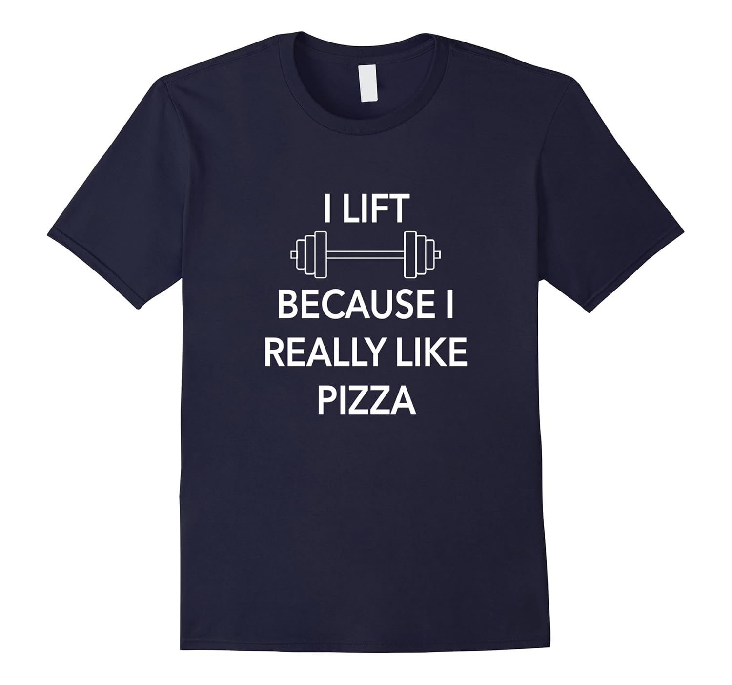 Funny I Lift Because I Really Like Pizza Gym T-Shirt-ANZ