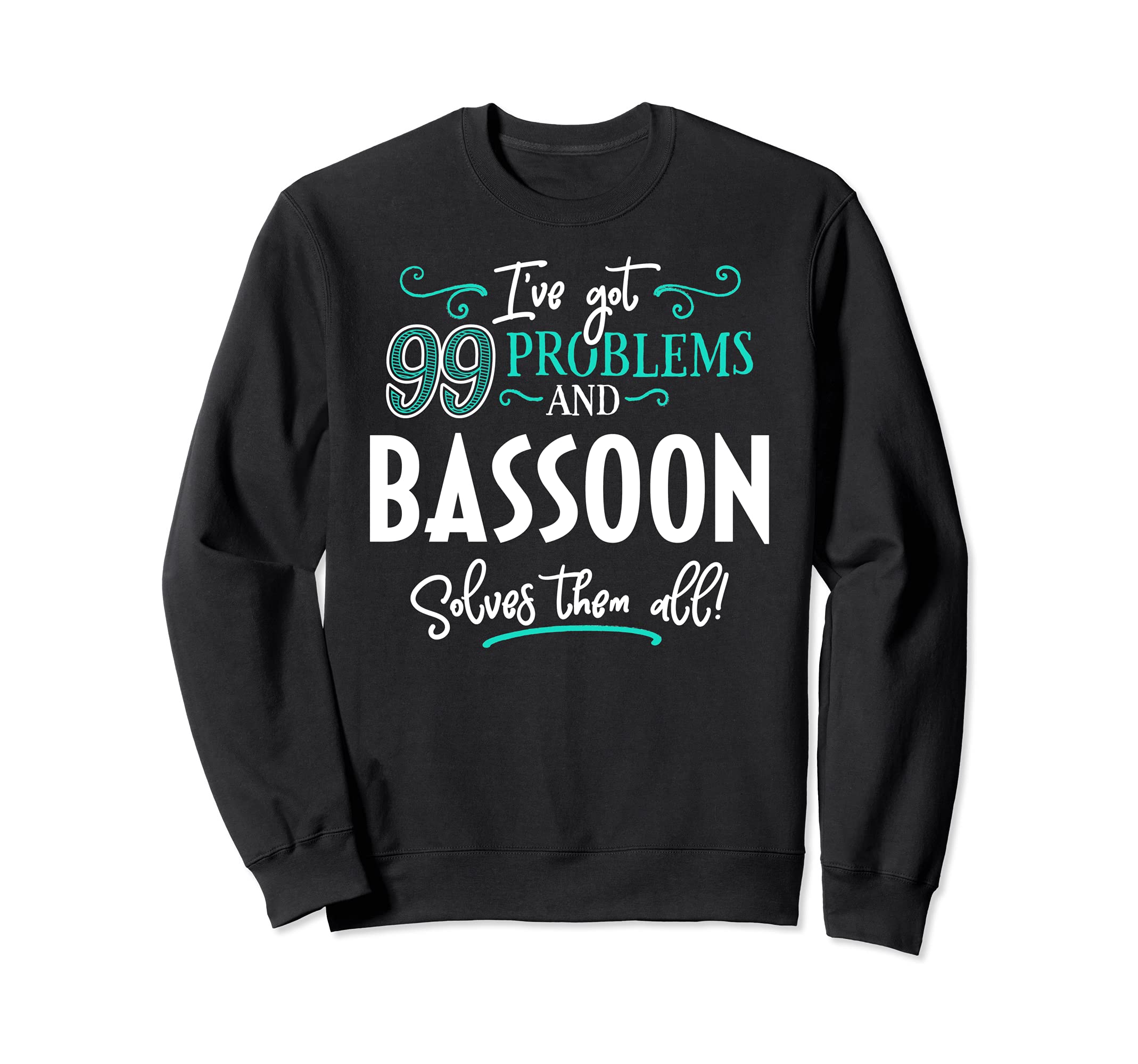 Bassoon Design Gift - Bassoon Solves Them All! Sweatshirt