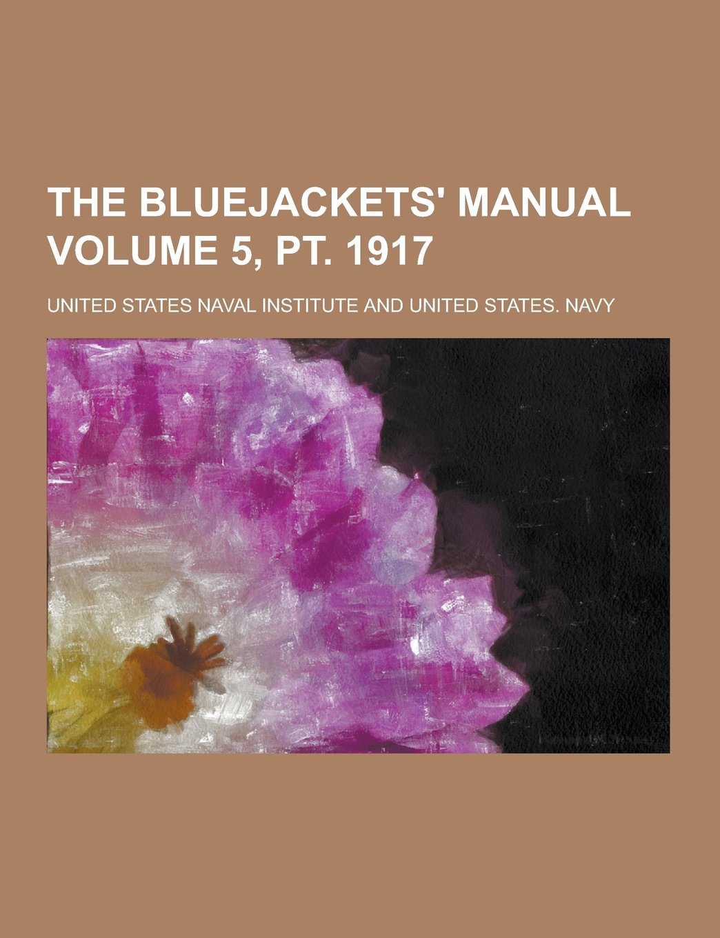 The Bluejackets' Manual Volume 5, PT. 1917 Paperback – September 12, 2013