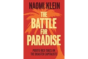 The Battle for Paradise: Puerto Rico Takes on the Disaster Capitalists