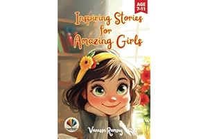 Inspiring Stories for Amazing Girls: A Motivational Book about the Power of Kindness, Courage, Justice, Friendship, Self-confidence, and Family Values. Teaching Children to Believe in Themselves