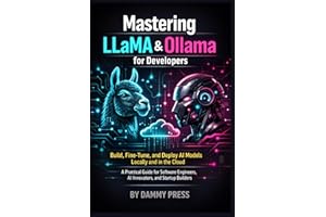 Mastering LLaMA & Ollama for Developers: Build, Fine-Tune, and Deploy AI Models Locally and in the Cloud — A Practical Guide 
