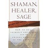 Shaman, Healer, Sage: How to Heal Yourself and Others with the Energy Medicine of the Americas