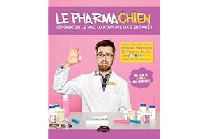 Le Pharmachien 01 : Différencier le vrai du n'importe quoi en santé! (French Edition)
