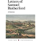 Letters of Samuel Rutherford: A Selection (Puritan Paperbacks)