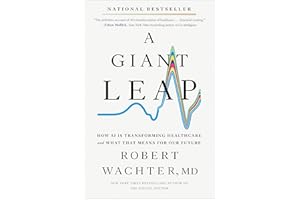 A Giant Leap: How AI Is Transforming Healthcare and What That Means for Our Future