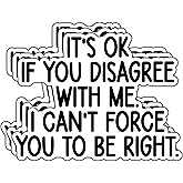 (3Pcs) It's OK If You Disagree with Me Sticker Funny Sarcastic Stickers Humorous Decorative Waterproof Vinyl Decal for Laptop Water Bottle Tumbler Phone Case Notebook Size 3x2.3 Inches