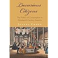 Luxurious Citizens: The Politics of Consumption in Nineteenth-Century America (America in the Nineteenth Century)