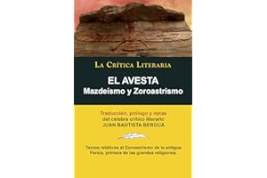 El Avesta: Zoroastrismo y Mazdeísmo, Colección La Crítica Literaria por el célebre crítico literario Juan Bautista Bergua, Ed