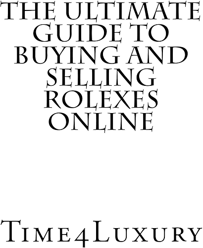 Download The Ultimate Guide to Buying and Selling Rolexes Online (English Edition) PDF