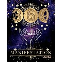 Project 369 Manifestation Journal: A 99 Days Guided Manifesting Journal Using Affirmations, the Law of Attraction, and 3 6 9 