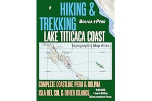 Hiking & Trekking Lake Titicaca Coast Topographic Map Atlas Complete Coastline Peru & Bolivia Isla del Sol & Other Islands 1:95000: Trails, Hikes & ... (Travel Guide Hiking Trail Maps Bolivia Peru)