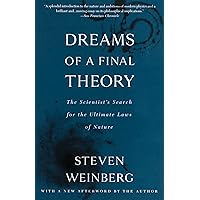 Dreams of a Final Theory: The Scientist's Search for the Ultimate Laws of Nature