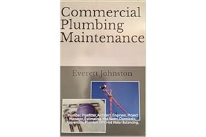 Commercial Plumbing Maintenance: Plumber, Pipefitter, Architect, Engineer, Project Manager, Estimating, Hot Water, Chemicals,
