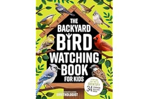 The Backyard Bird Watching Book for Kids: An Interactive Guide to Bird Watching — A Fun and Easy Way to Identify the Most Common Backyard Birds