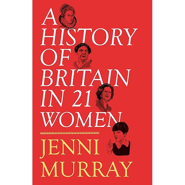 A History of Britain in 21 Women: A Personal Selection: Murray