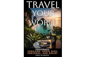 Travel Your World: A Casual Guide to Thailand, Costa Rica, Portugal, and Spain!