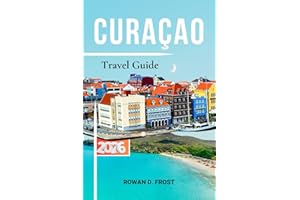 Curaçao Travel Guide: The Complete 2026 Planner for Beaches, Willemstad, Diving, Local Food, Maps, and Authentic Island Exper