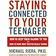 Staying Connected To Your Teenager: How To Keep Them Talking To You And How To Hear What They're Really Saying