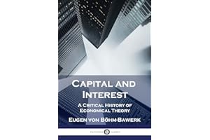 Capital and Interest: A Critical History of Economical Theory