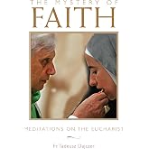 The Mystery of Faith: Meditations on the Eucharist