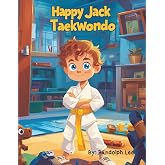 Happy Jack Taekwondo: A cheerful story about a boy who does taekwondo