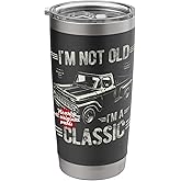 I'm Not Old I'm A Classic. Vintage Pickup Truck Car Birthday Stainless Steel Insulated Tumbler