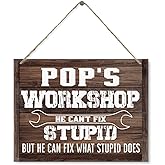 Hanging Workshop Wall Sign, Funny "Pop's Workshop He Can't Fix Stupid" Wood Sign, Printed Wood Wall Art Sign, Vintage Sign Gift for Grandpa, Gifts for Father's Day Christmas Birthday 15"X11.4"