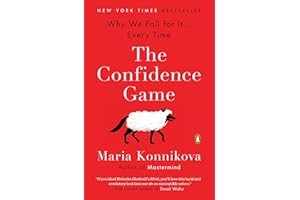 The Confidence Game: Why We Fall for It . . . Every Time
