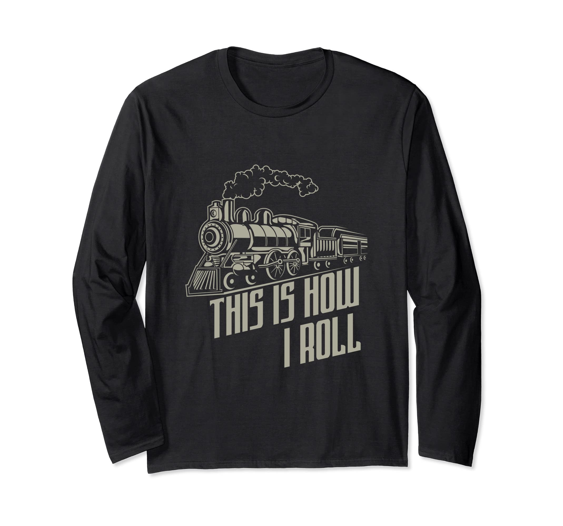 Train Driver Railway Worker Engineman This Is How I Roll Long Sleeve T-Shirt