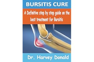 BURSITIS CURE: A Definitive step by step guide on the best treatment for Bursitis