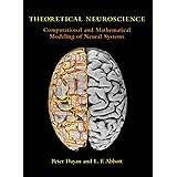 Theoretical Neuroscience: Computational And Mathematical Modeling of Neural Systems (Computational Neuroscience)