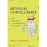 Artificial Unintelligence: How Computers Misunderstand the World (Mit Press)